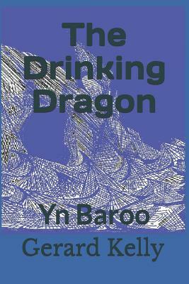 The Drinking Dragon: Yn Baroo by Gerard Kelly