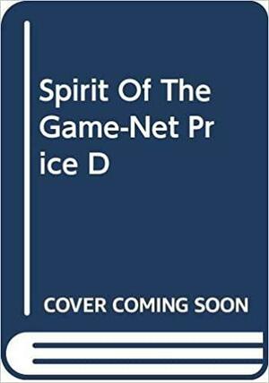 The Spirit Of The Game by Dan Diamond