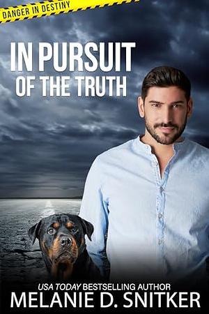 In Pursuit of the Truth by Melanie D. Snitker, Melanie D. Snitker