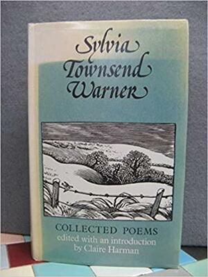 Sylvia Townsend Warner: Collected Poems by Claire Harman, Sylvia Townsend Warner