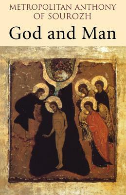 God and Man by Anthony, Metopolitan Anthony of Sourozh