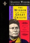 The Wisdom of the Great Chiefs: The Classic Speeches of Chief Red Jacket, Chief Joseph, and Chief Seattle by Kent Nerburn