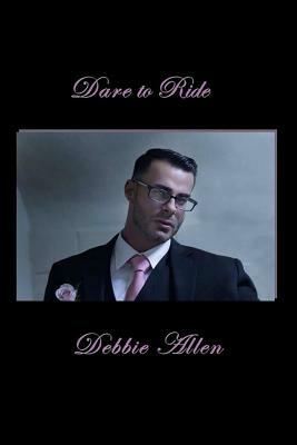 Dare To Ride by Debbie Allen