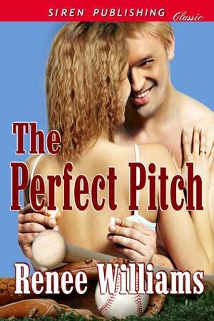 The Perfect Pitch by Renee Williams