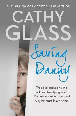 Saving Danny by Cathy Glass