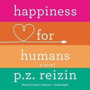 Happiness for Humans by P. Z. Reizin