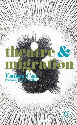 Theatre and Migration by Emma Cox, Peter Sellars