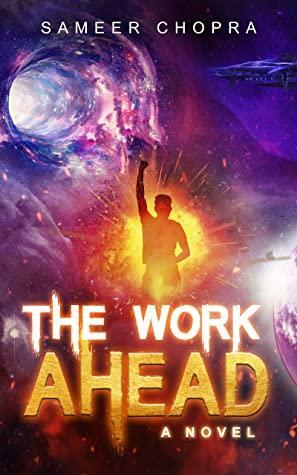 The Work Ahead: A Novel by Sameer Chopra