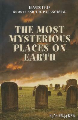 The Most Mysterious Places on Earth by Nicholas Redfern, Nick Redfern