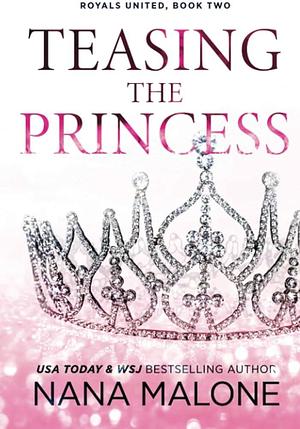 Teasing the Princess: Royal Romance by Nana Malone, Nana Malone