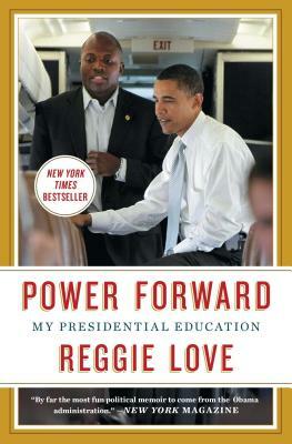 Power Forward: My Presidential Education by Reggie Love