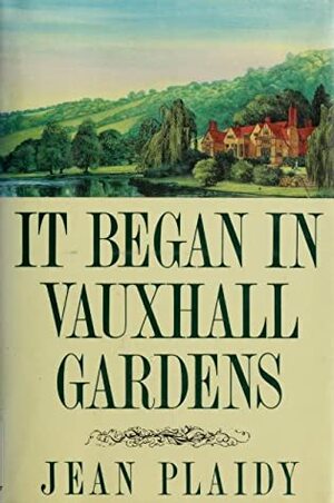 It began in Vauxhall Gardens by Jean Plaidy