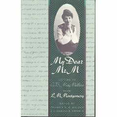 My Dear Mr. M: Letters to G.B. Macmillan from L.M. Montgomery by L.M. Montgomery, Francis W.P. Bolger, Elizabeth Rollins Epperly