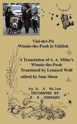 Vini-Der-Pu Winnie-The-Pooh in Yiddish a Translation of A. A. Milne's Winnie-The-Pooh by A.A. Milne