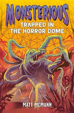 Monstrous Trapped in the Horror Dome by Matt McMann