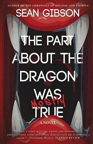 The Part About the Dragon was (Mostly) True by Sean Gibson