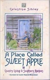 A Place Called Sweet Apple: Country Living and Southern Recipes by Celestine Sibley