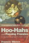 Hoo Hahs And Passing Frenzies: Collected Journalism, 1991 2001 by Francis Wheen