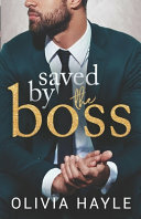 Saved by the Boss by Olivia Hayle