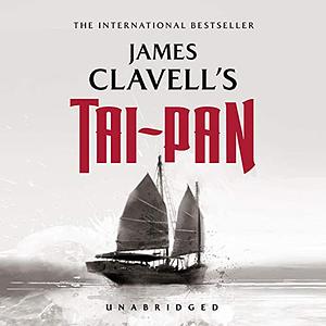 Tai-Pan: The Epic Novel of the Founding of Hong Kong  by James Clavell