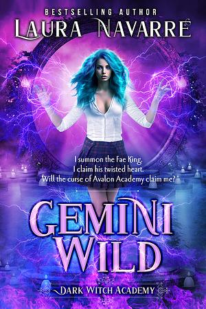 Gemini Wild: A Dark Witch Academy Paranormal Romance by Laura Navarre