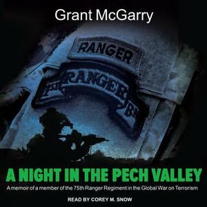 A Night in the Pech Valley: A Memoir of a Member of the 75th Ranger Regiment in the Global War on Terrorism by Grant McGarry