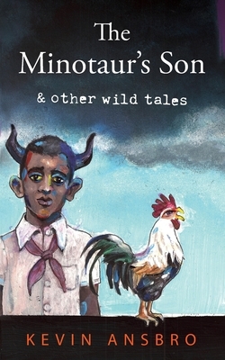The Minotaur's Son: & other wild tales by Kevin Ansbro