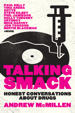 Talking Smack: Honest Conversations About Drugs by Andrew McMillen