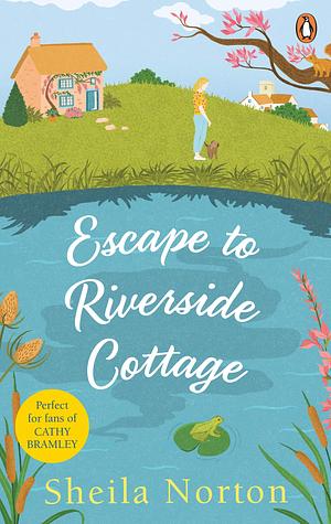 Escape to Riverside Cottage by Sheila Norton