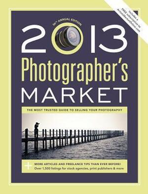 2013 Photographer's Market by Mary Burzlaff Bostic
