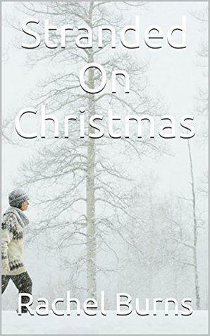 Stranded On Christmas by Rachel Burns, Elliesediting