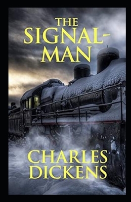 The Signal-Man Illustrated by Charles Dickens