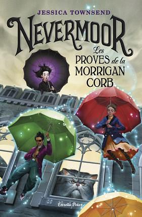 Nevermoor. Les proves de la Morrigan Corb by Jessica Townsend