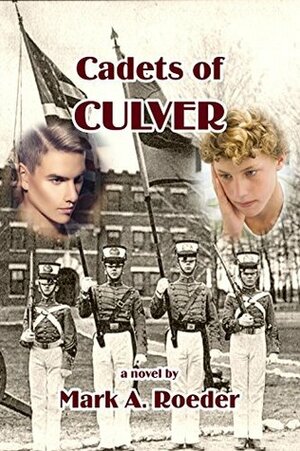 Cadets of Culver by Mark A. Roeder