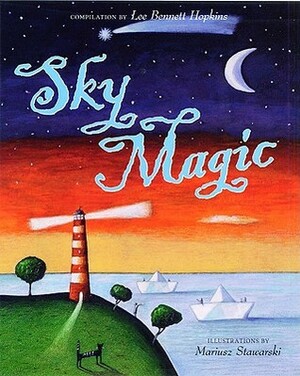 Sky Magic: Poems by Lee Bennett Hopkins, Mariusz Stawarski