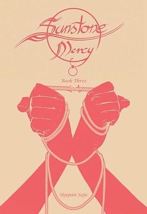 Sunstone: Mercy Book Three by Stjepan Šejić