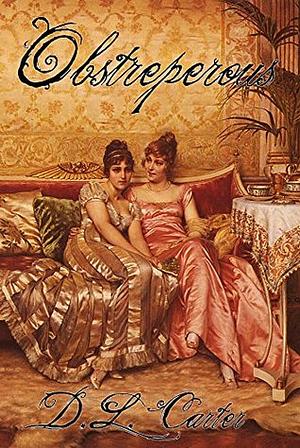 Obstreperous by D.L. Carter