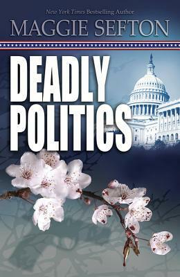 Deadly Politics by Maggie Sefton