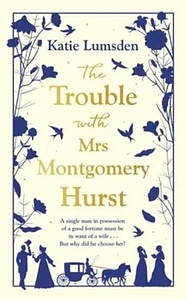 The Trouble with Mrs Montgomery Hurst by Katie Lumsden