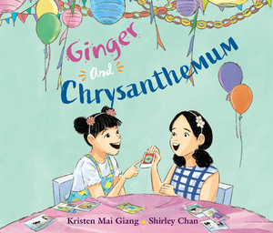 Ginger and Chrysanthemum by Kristen Mai Giang