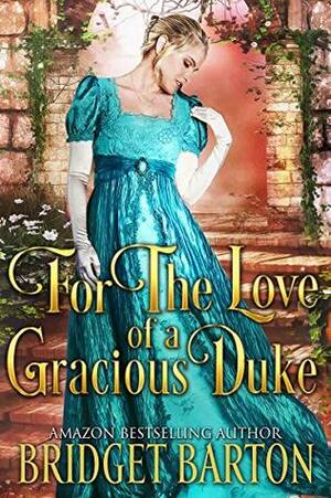 For the Love of a Gracious Duke by Bridget Barton