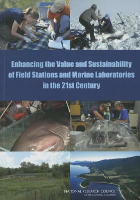 Enhancing the Value and Sustainability of Field Stations and Marine Laboratories in the 21st Century by Board on Life Sciences, Division on Earth and Life Studies, National Research Council