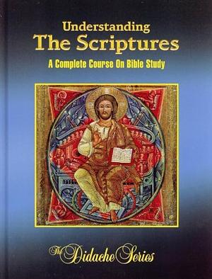 Understanding The Scriptures: A Complete Course On Bible Study by Scott Hahn, Scott Hahn