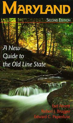 Maryland: A New Guide to the Old Line State by Edward C. Papenfuse, Robert J. Brugger, Earl Arnett
