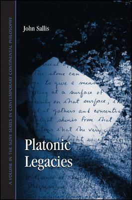 Platonic Legacies by John Sallis