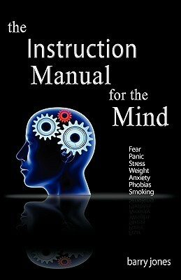 The Instruction Manual for the Mind by Barry Jones