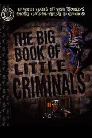 Big Book of Little Criminals by Joel Rose, Carl Sifakis, George Hagenauer, Tom Peyer, Lou Stathis