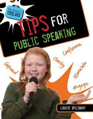 Tips for Public Speaking by Louise A. Spilsbury