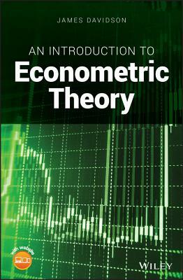 An Introduction to Econometric Theory by James Davidson