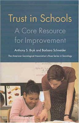 Trust in Schools: A Core Resource for Improvement by Anthony Bryk, Barbara Schneider
